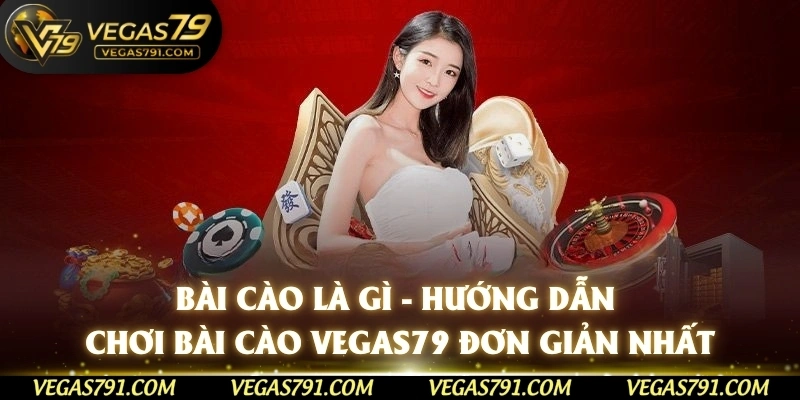 Bài Cào Là Gì - Hướng Dẫn Chơi Bài Cào Vegas79 Đơn Giản Nhất