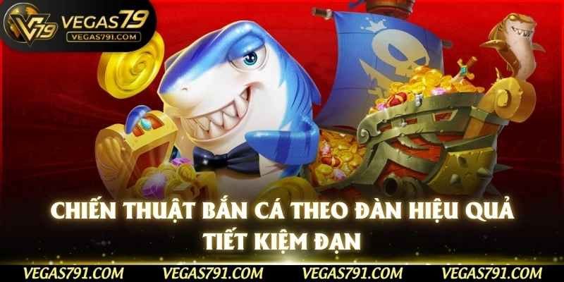 Chiến thuật bắn cá theo đàn hiệu quả, tiết kiệm đạn