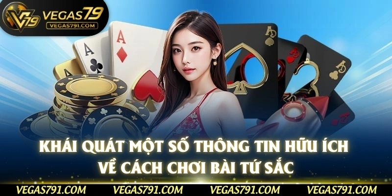 Khái quát một số thông tin hữu ích về cách chơi bài tứ sắc
