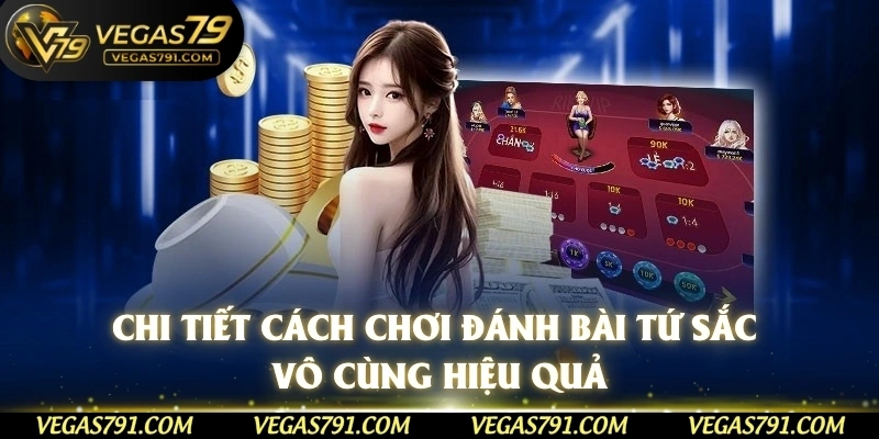 Chi tiết cách chơi đánh bài tứ sắc vô cùng hiệu quả