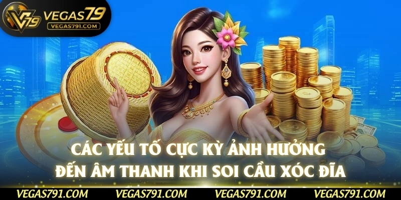 Các yếu tố cực kỳ ảnh hưởng đến âm thanh khi soi cầu xóc đĩa.