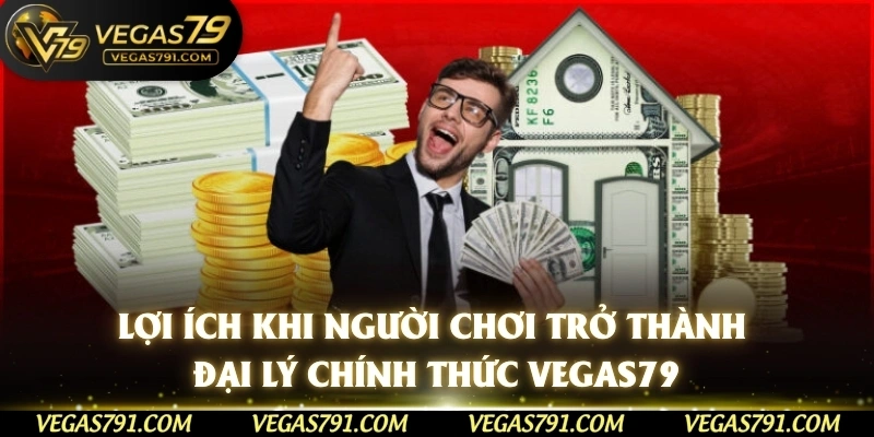 Lợi ích khi người chơi trở thành đại lý chính thức Vegas79