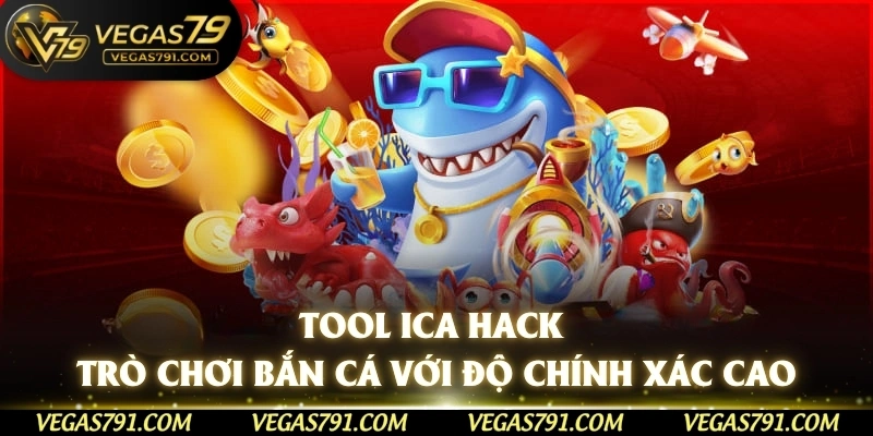 Tool ICA hack trò chơi bắn cá với độ chính xác cao