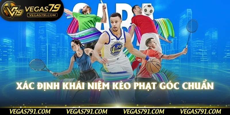Xác định khái niệm kèo phạt góc chuẩn