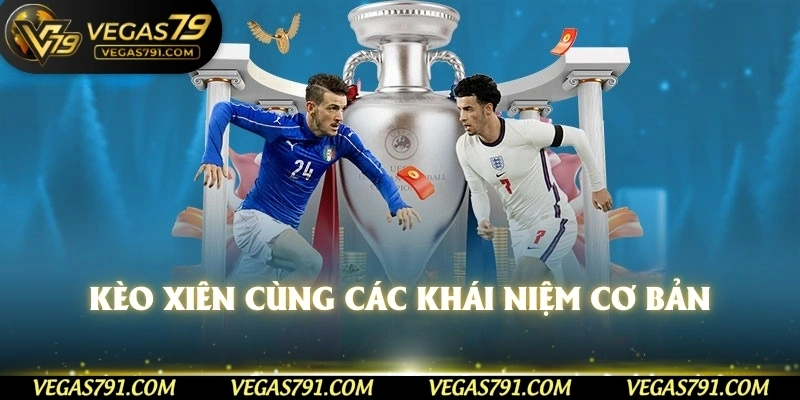 Kèo xiên cùng các khái niệm cơ bản