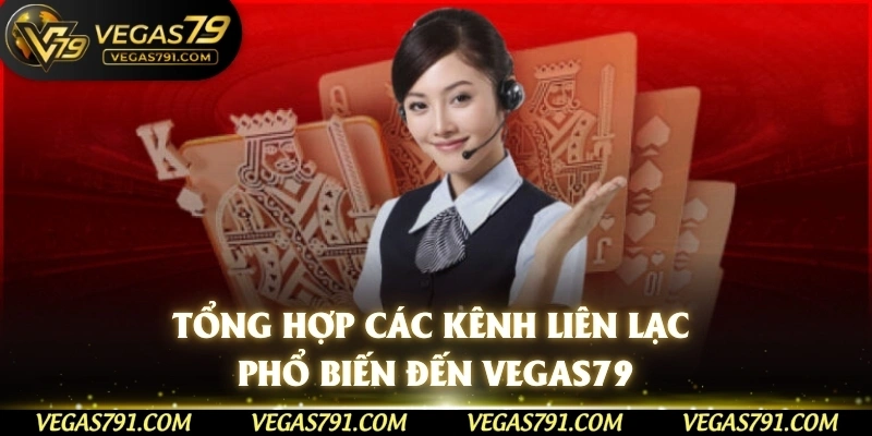 Tổng hợp các kênh liên lạc phổ biến đến Vegas79