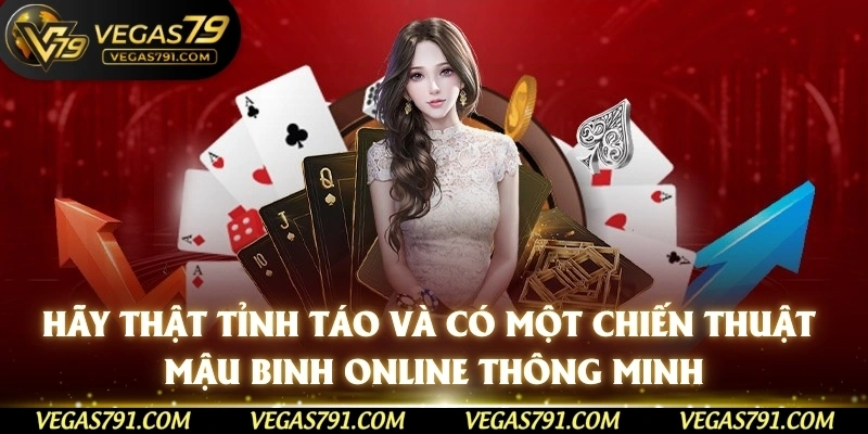 Hãy thật tỉnh táo và có một chiến thuật mậu binh online thông minh