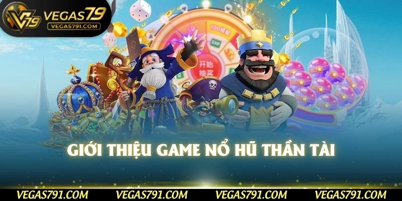 Giới thiệu game nổ hũ thần tài 