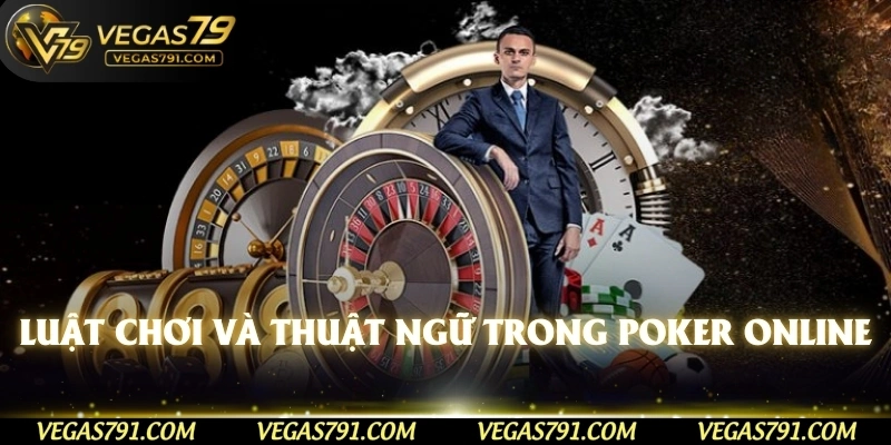 Luật chơi và thuật ngữ trong poker online