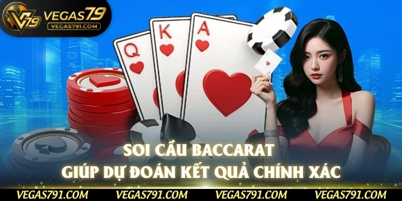 Soi cầu baccarat giúp dự đoán kết quả chính xác