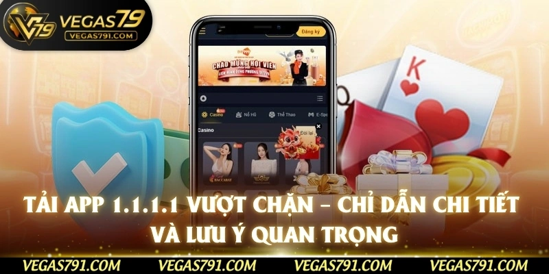 Tải App 1.1.1.1 Vượt Chặn – Chỉ dẫn chi tiết và lưu ý quan trọng