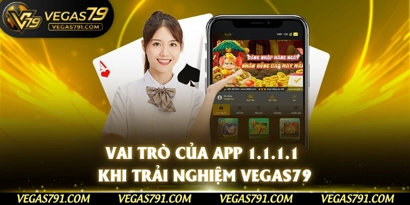 Vai trò của app 1.1.1.1 khi trải nghiệm Vegas79