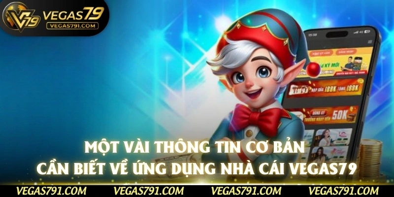 Một vài thông tin cơ bản cần biết về ứng dụng nhà cái Vegas79