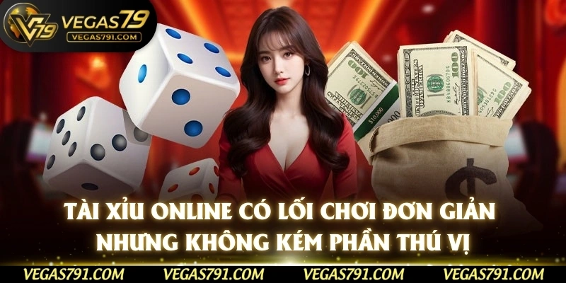 Tài xỉu online có lối chơi đơn giản nhưng không kém phần thú vị