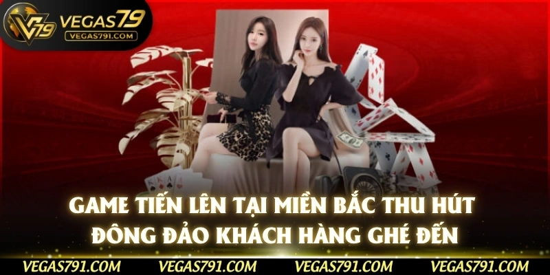 Game tiến lên tại miền Bắc thu hút đông đảo khách hàng ghé đến