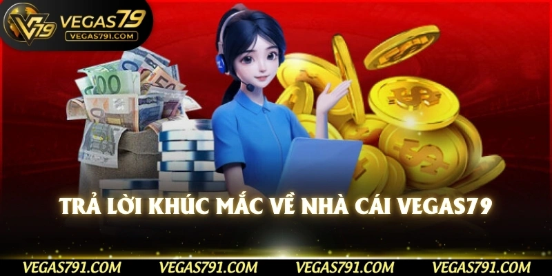 Trả lời khúc mắc về nhà cái Vegas79