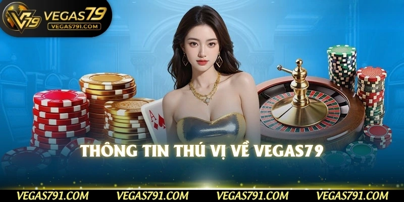 Thông tin thú vị về Vegas79
