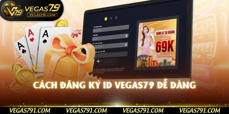 Cách đăng ký ID Vegas79 dễ dàng
