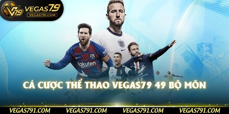 Cá cược thể thao Vegas79 49 bộ môn