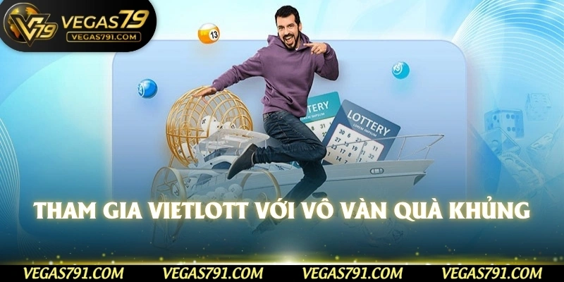 Tham gia Vietlott với vô vàn quà khủng